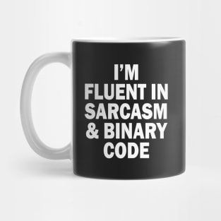 Fluent in Sarcasm and Binary Code Mug